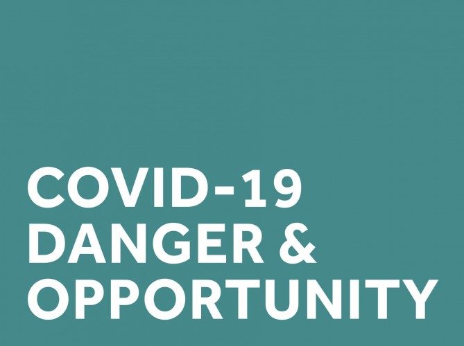 COVID | Danger &amp; Opportunity