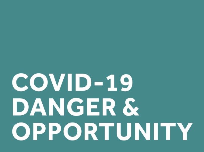 COVID | Danger &amp; Opportunity